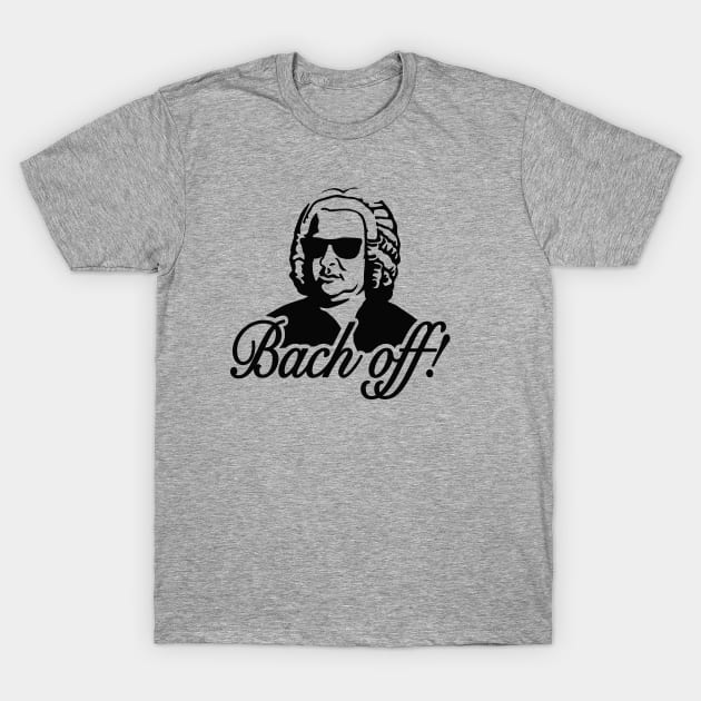 Bach off! T-Shirt by LaundryFactory